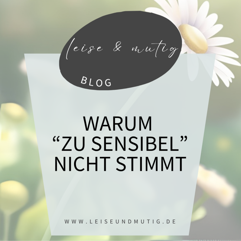 Titelgrafik zum Blogartikel „Warum ‚zu sensibel‘ nicht stimmt“ in sanfter Blüten-Optik